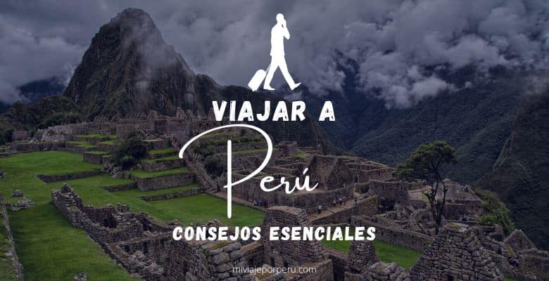 Consejos para Viajar a Perú por Primera Vez